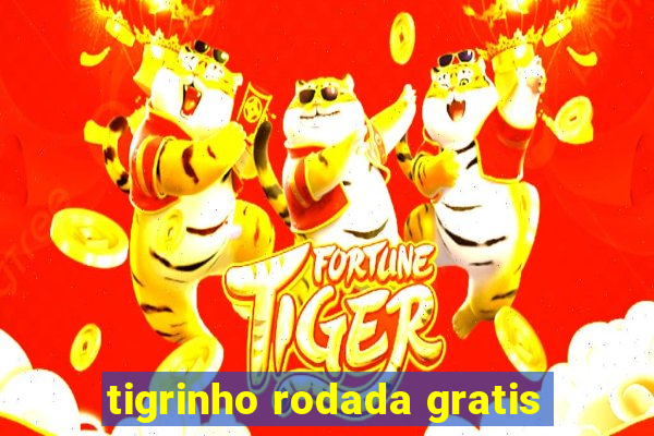 tigrinho rodada gratis